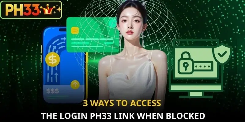 3 ways to access the login PH33 link when blocked