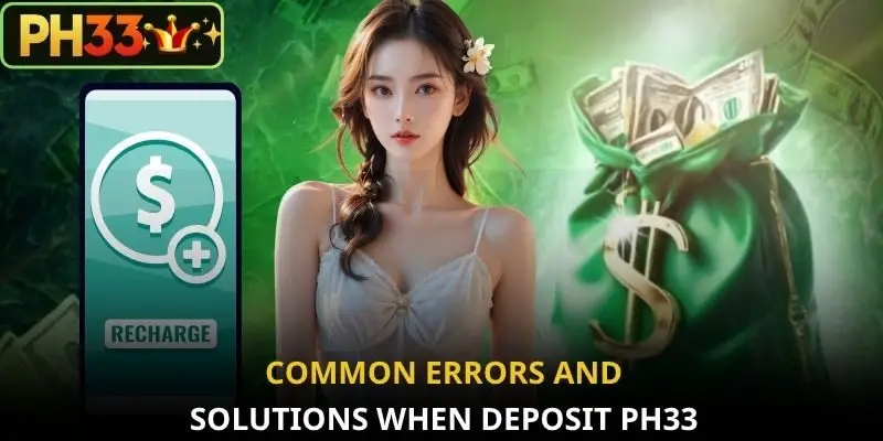 Common errors and solutions when Deposit PH33
