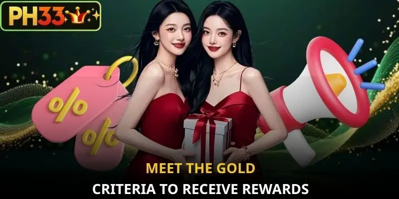 Meet the gold criteria to receive rewards
