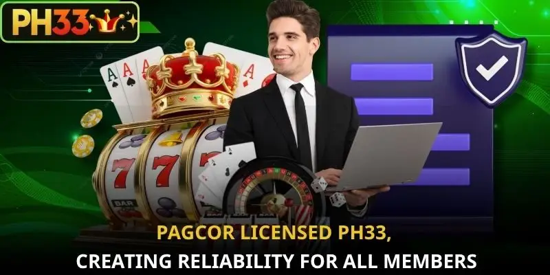 PAGCOR licensed PH33, creating reliability for all members