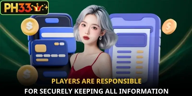 Players are responsible for securely keeping all information